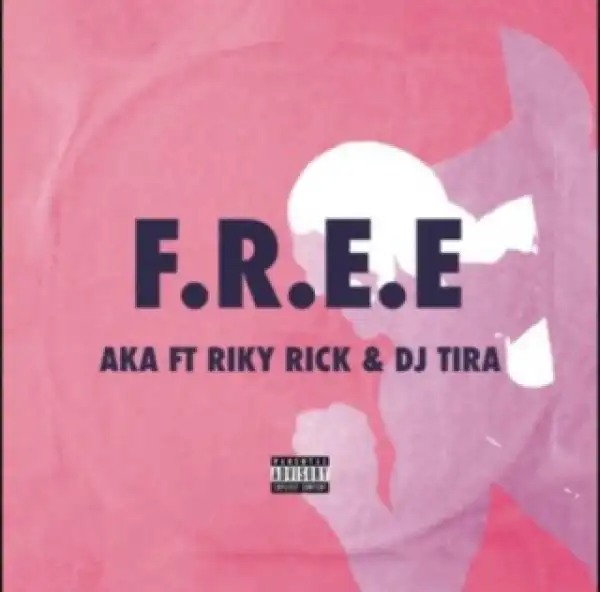Aka - F.R.E.E ft. DJ Tira & Riky Rick
